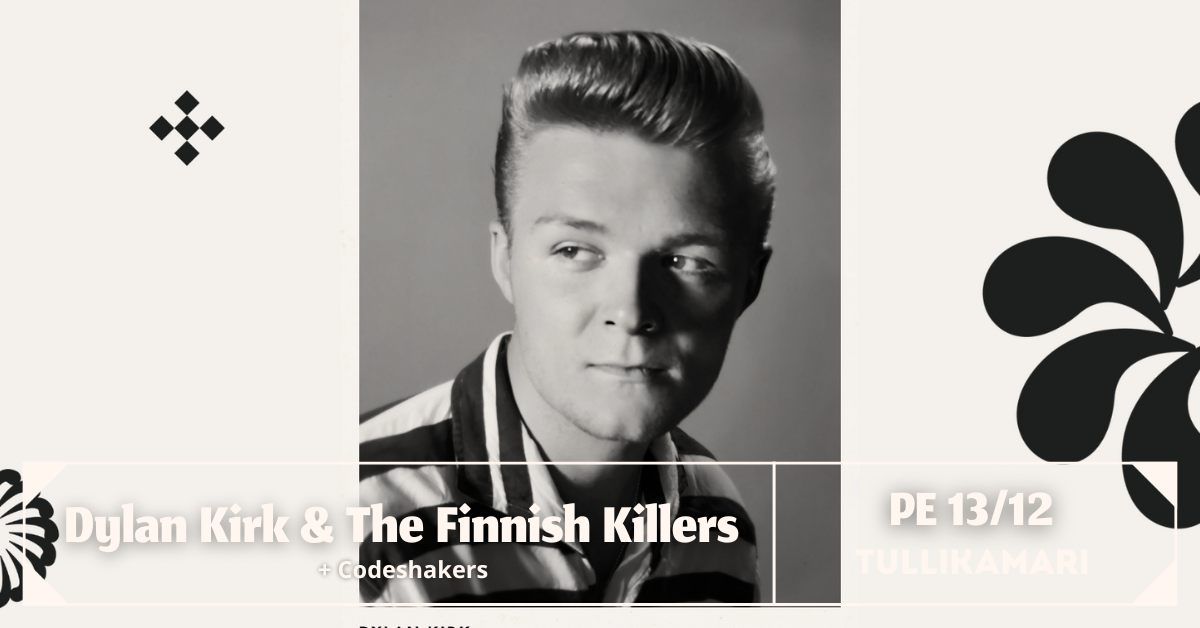 Dylan Kirk & The Finnish Killers (UK\/FI), Codeshakers  \/\/ Tullikamarin Klubi