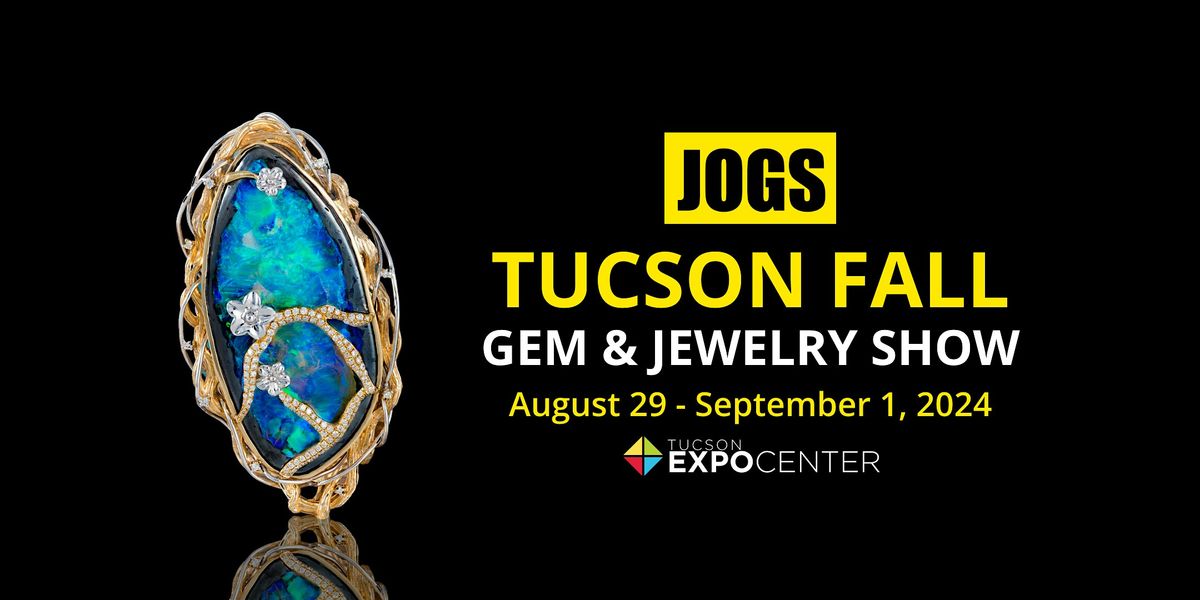 JOGS Tucson Gem and Jewelry Fall Show  2024