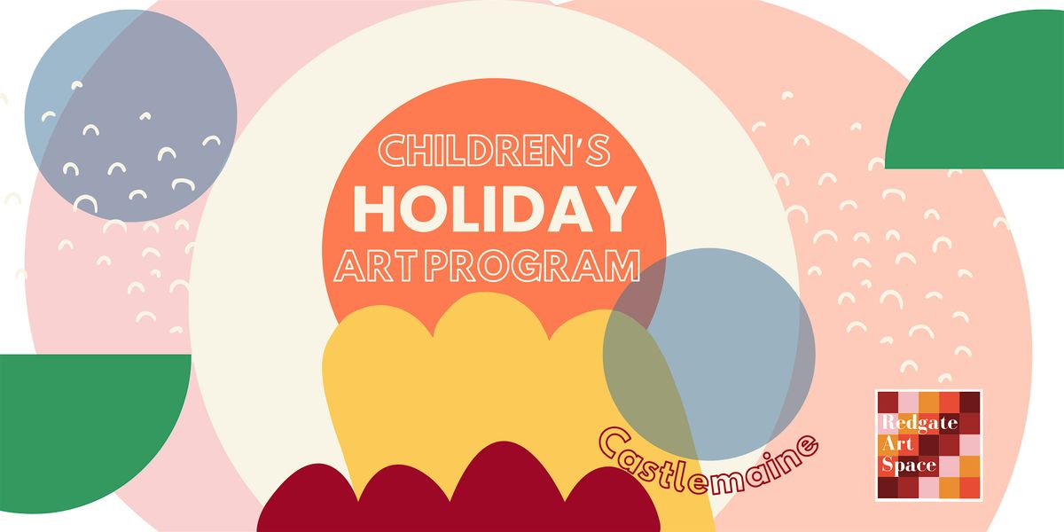 CHILDREN'S HOLIDAY ART  PROGRAM: July 2- July 11