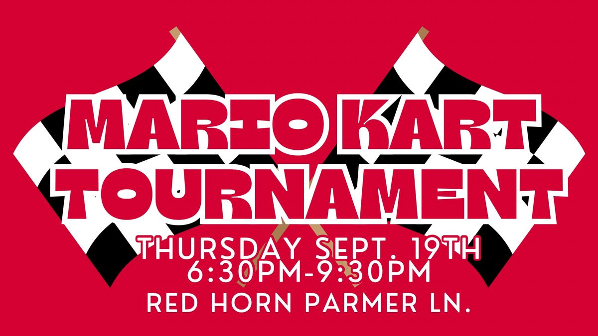 Mario Kart Tournament || Red Horn Parmer Ln.