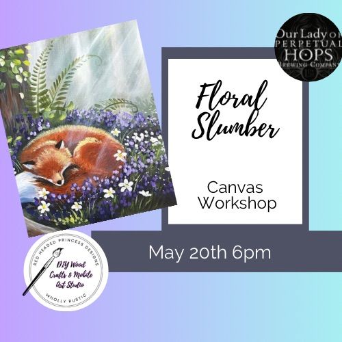 **20 SPOTS LEFT** Floral Slumber Paints and Pints and Our Lady Of Perpetual Hops