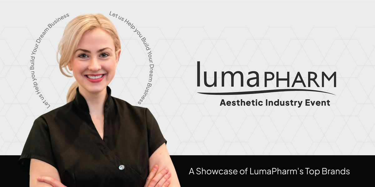 Aesthetic Industry Event - A Showcase of LumaPharm's Top Brands