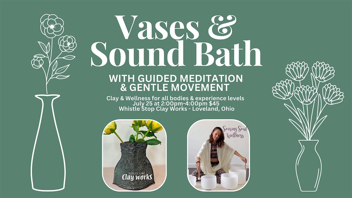 Clay & Wellness; Vases & Sound Bath w\/ guided meditation & gentle movement