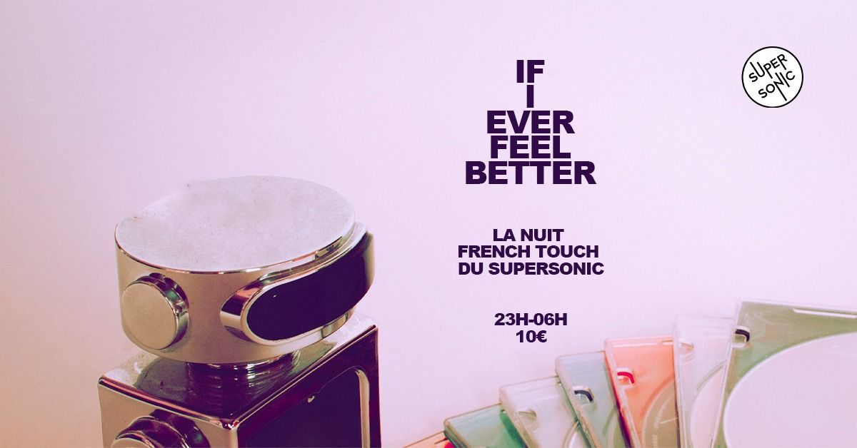 If I Ever Feel Better \/ La nuit French Touch du Supersonic