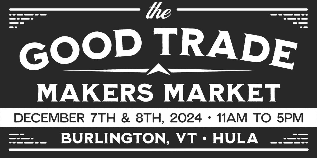 The Good Trade Makers Market - Burlington, VT