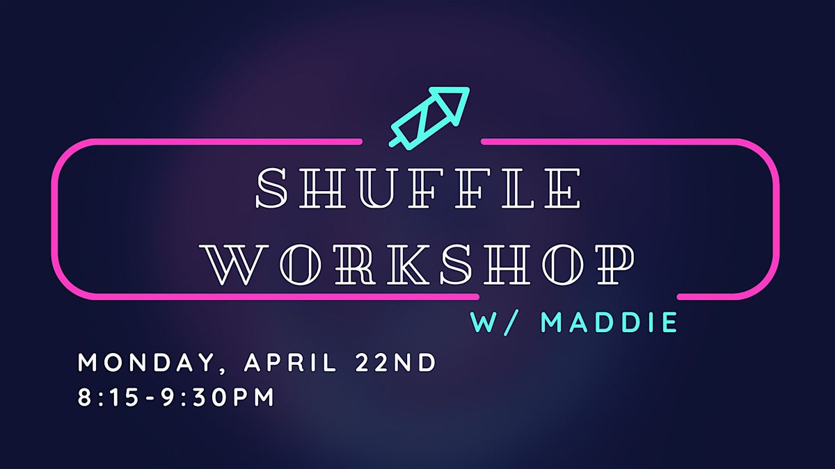 Beginner\/Intermediate Shuffle Dance Workshop w\/ Maddie