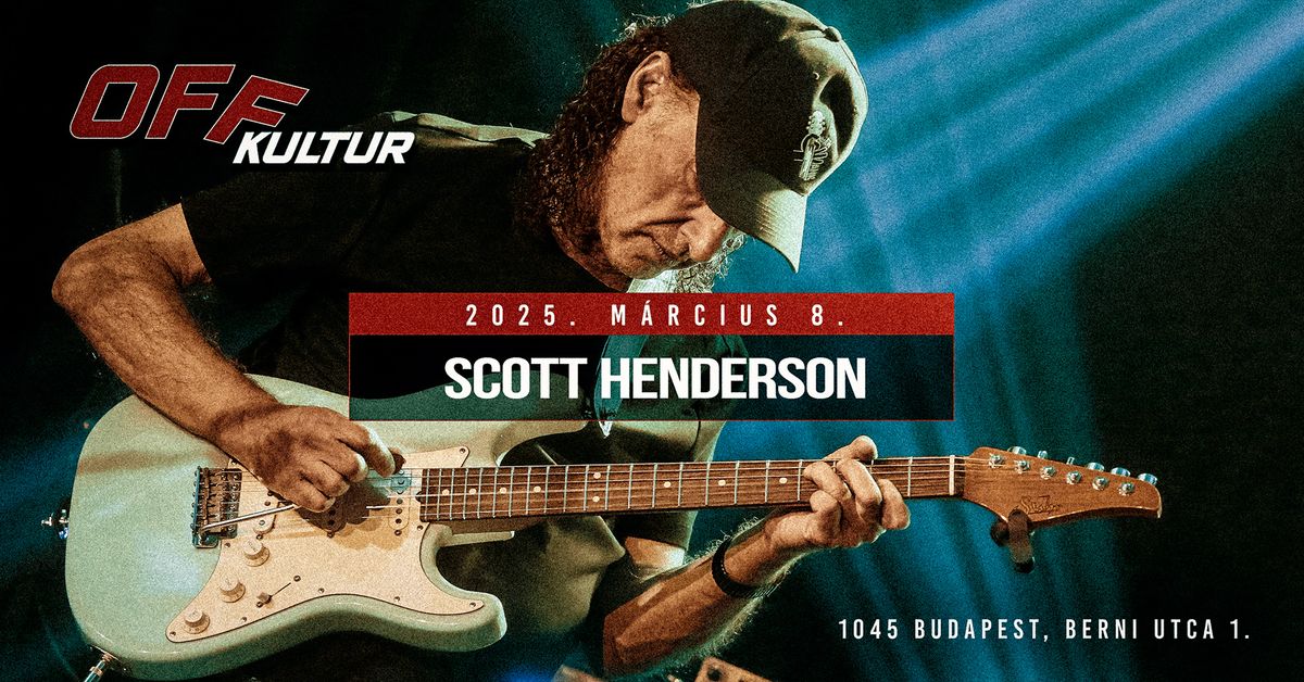 Scott Henderson - Budapest, OFF Kultur