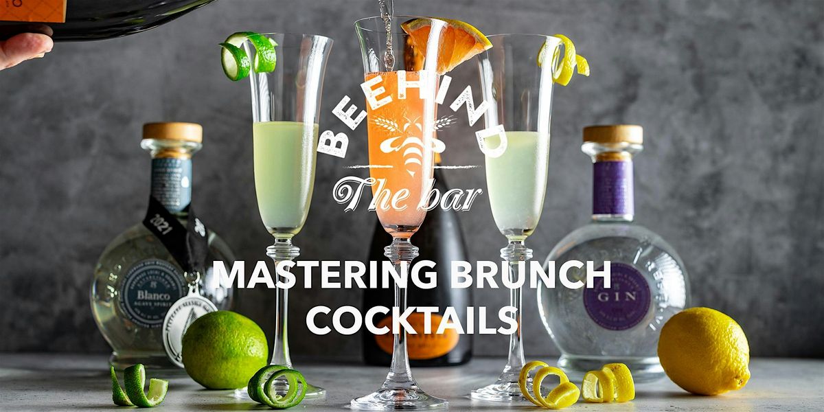 MASTERING BRUNCH COCKTAILS - BEEHIND THE BAR COCKTAIL SERIES
