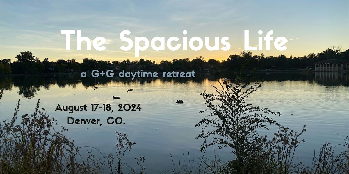 The Spacious Life, A Daytime Retreat