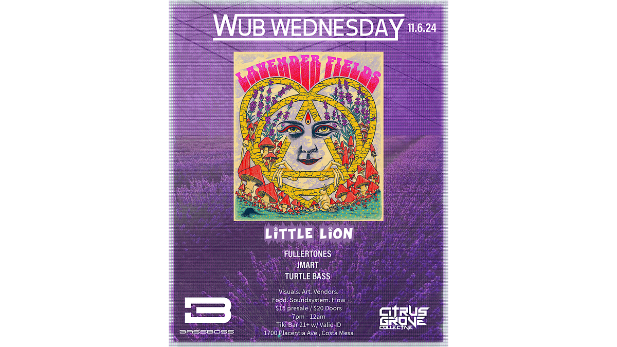 Wub Wednesday Nov 6th : Lavender Fields, Little Lion