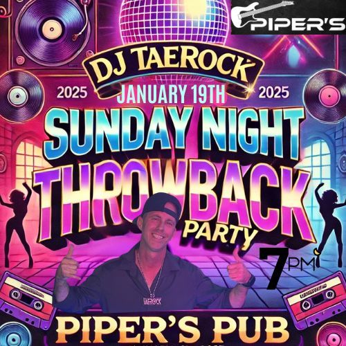 DJ Taerock Rocks \u201cThrowback Dance Party\u201d @Piper\u2019s Pub - Playing Your All-Time Favorite Hits! 