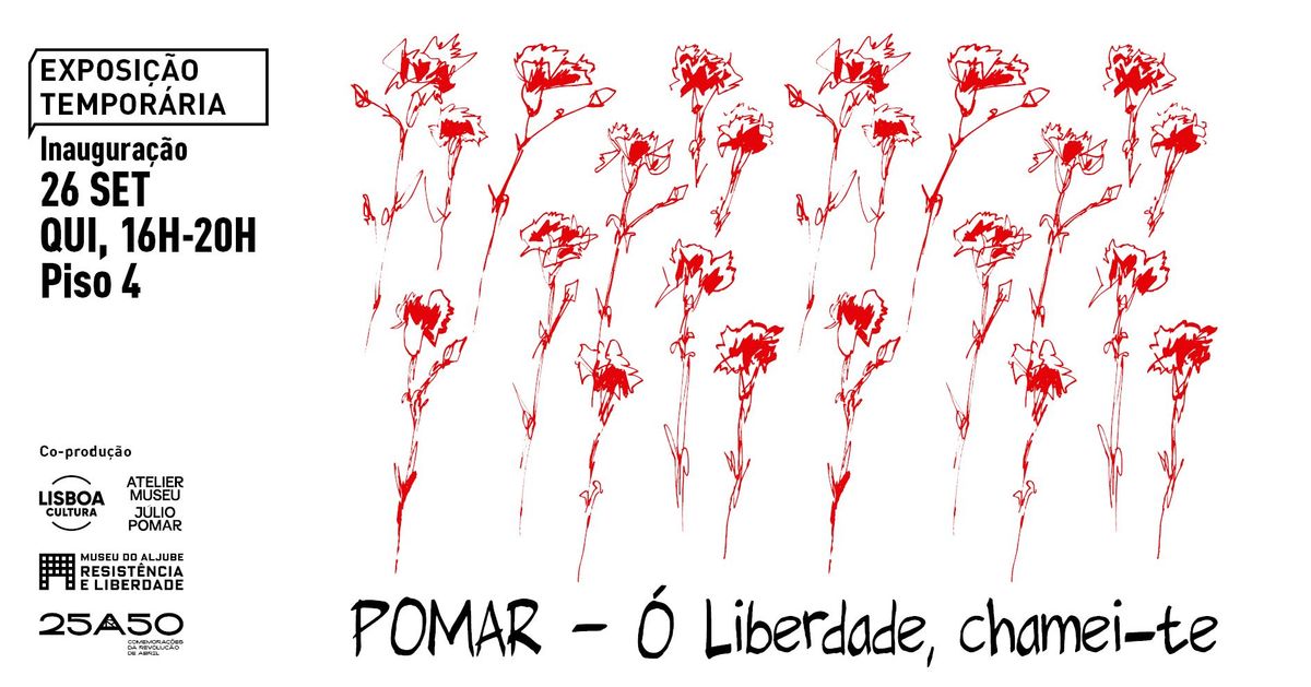 Inaugura\u00e7\u00e3o da exposi\u00e7\u00e3o "POMAR \u2013 \u00d3 Liberdade chamei-te"