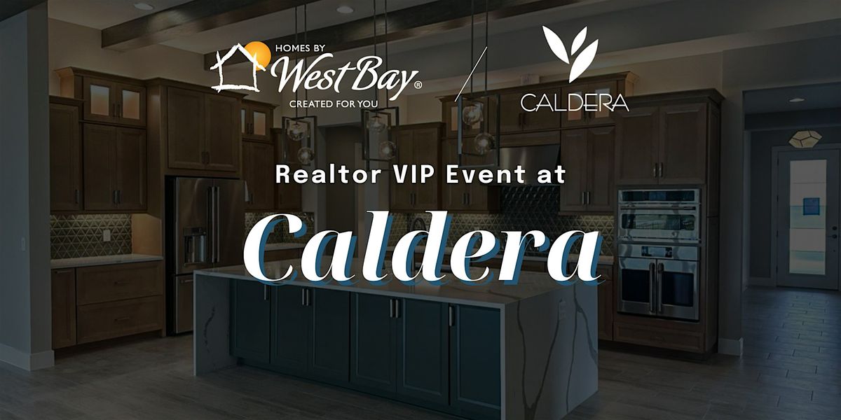 Homes by WestBay Realtor VIP Event at Caldera