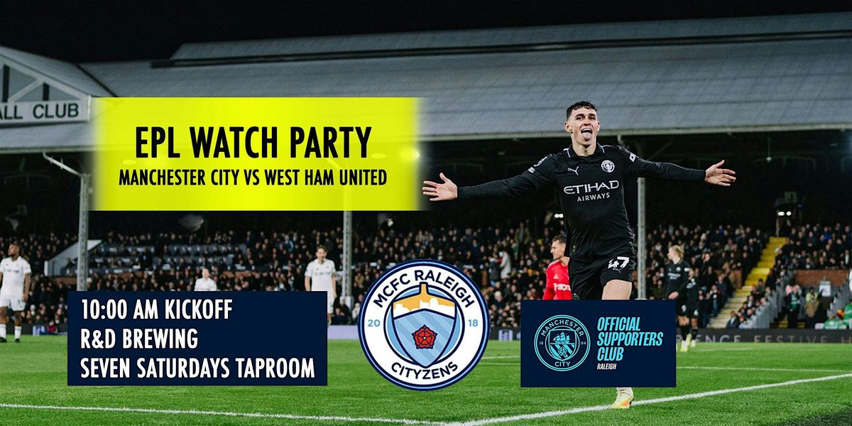 ManCity vs West Ham United - EPL Watch Party - MCFC Raleigh Chapter