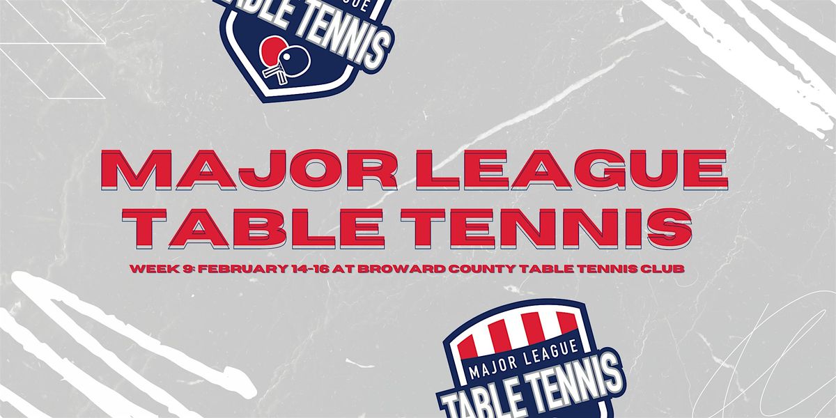 Major League Table Tennis | Miami, FL | Feb14-16, 2025 *3- Day Pass*