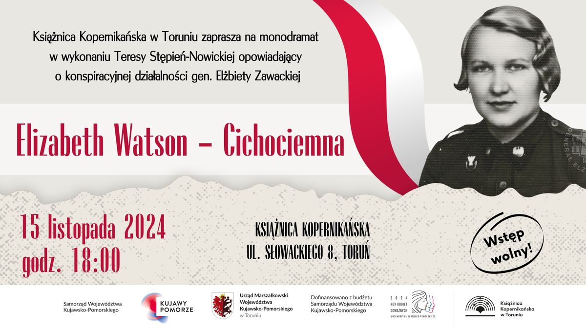 Elizabeth Watson - Cichociemna. Monodram po\u015bwi\u0119cony gen. El\u017cbiecie Zawackiej