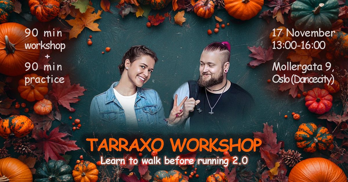 Tarraxo Workshop & Practice - Learn to walk before running 2.0