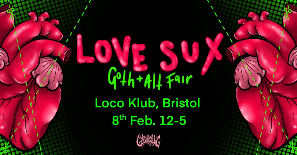 \ud83d\udc94 LOVE SUX, BRISTOL \ud83d\udc94 Goth + Alt Art Fair!