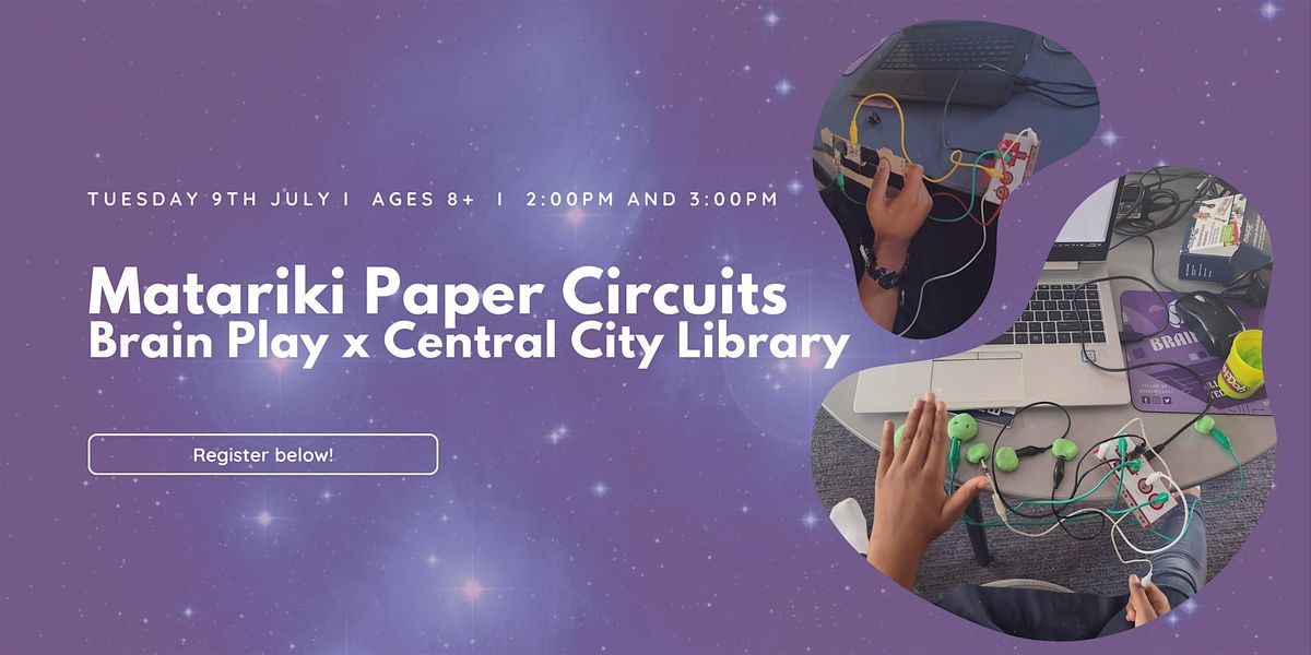 Matariki Paper Circuits - Brain Play x Central City Library - 2pm Session