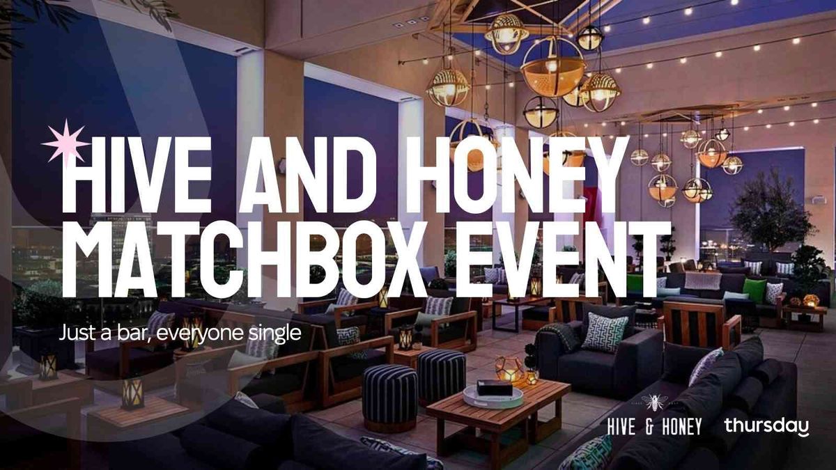 Thursday | Hive and Honey Rooftop Bar (Matchbox Event) | Orange County
