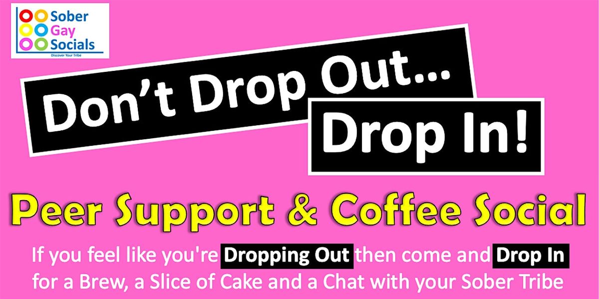 Don't Drop Out... Drop In! - Peer Support & Coffee Social