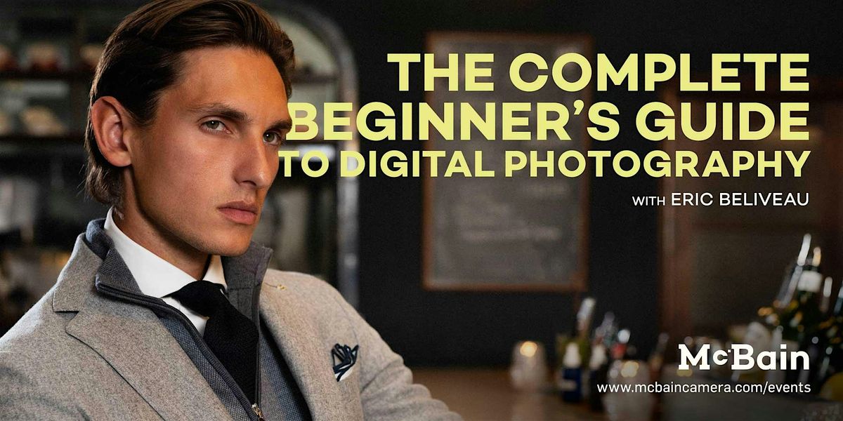 The Complete Beginner's Guide to Digital Photography