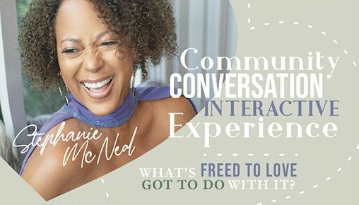 Community Conversation Interactive Experience