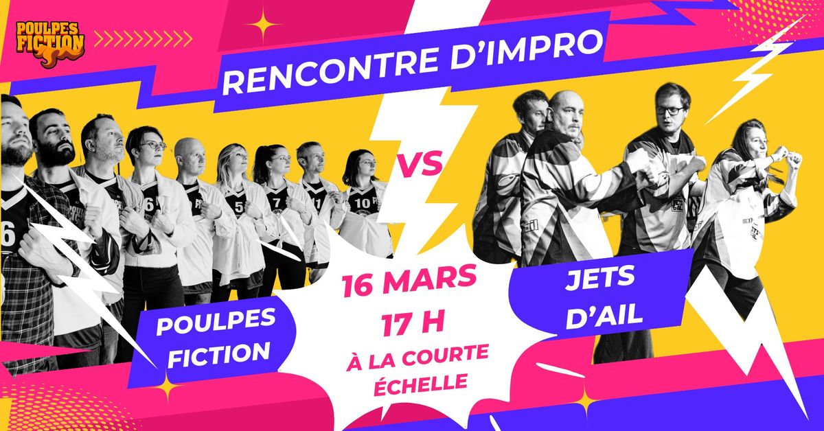 Rencontre d'Impro - Les Poulpes Fiction vs Les Jets d'Ail