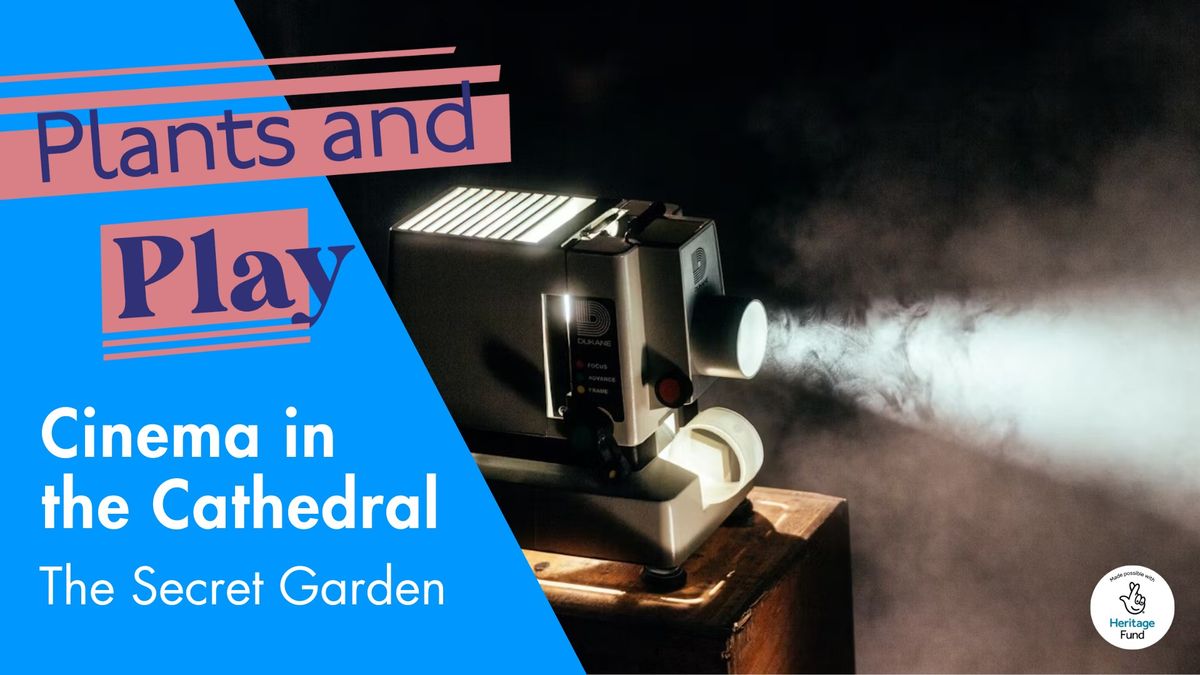 Cinema in the Cathedral: The Secret Garden