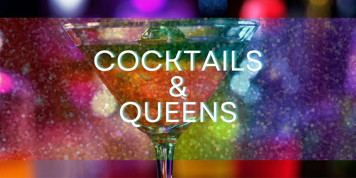 Cocktails and Queens