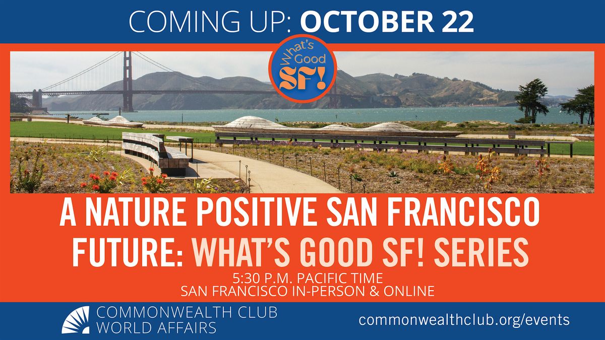 A Nature Positive San Francisco Future: What's Good SF! Series