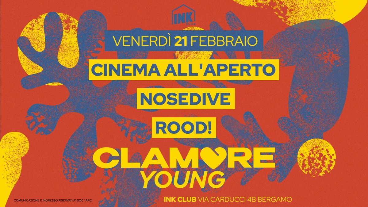 CLAMORE YOUNG: Nosedive \u272e Rood! \u272e Cinema all'Aperto \u272e Ink Club