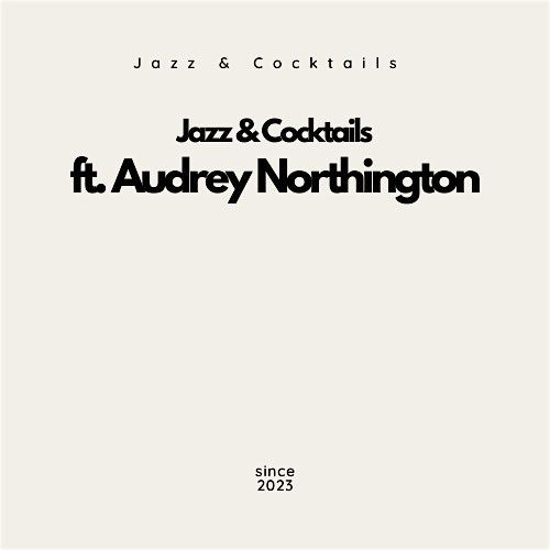 Jazz & Cocktail ft. Audrey Northington