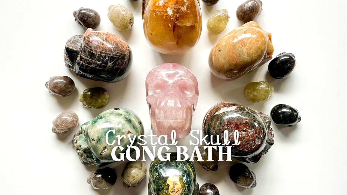 Crystal Skull Gong Bath