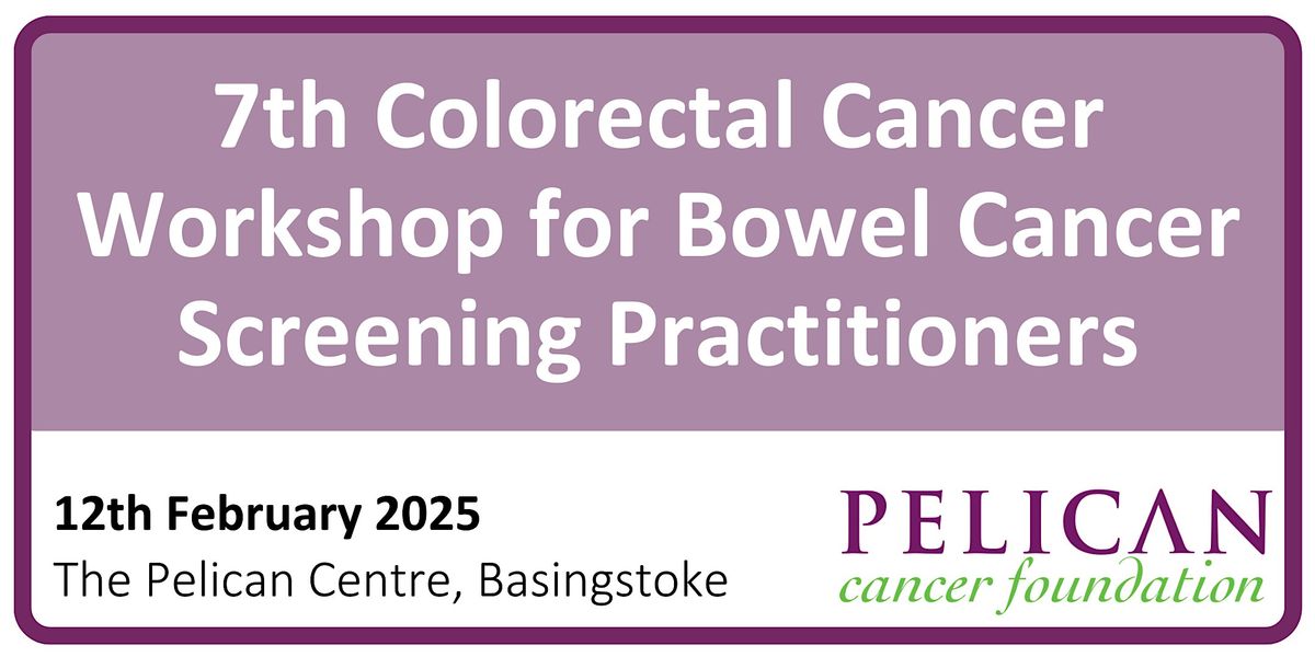 7th Colorectal Cancer Workshop for Bowel Cancer Screening Practitioners