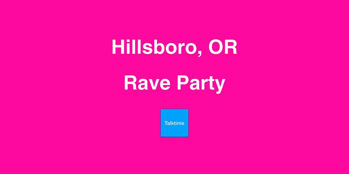 Rave Party - Hillsboro