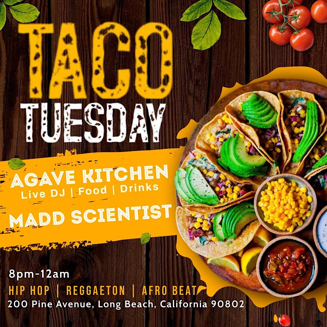 Taco Tuesdays at Agaves Kitchen in Long Beach ft Madd Scientist