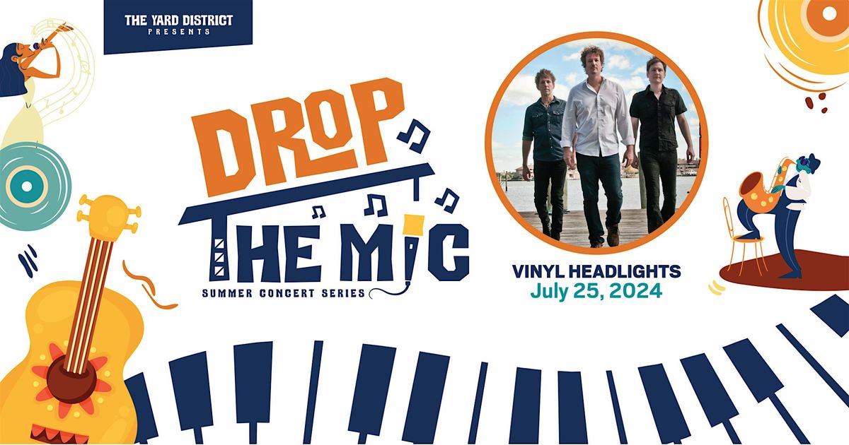 Drop the Mic Summer Concert Series - Vinyl Headlights