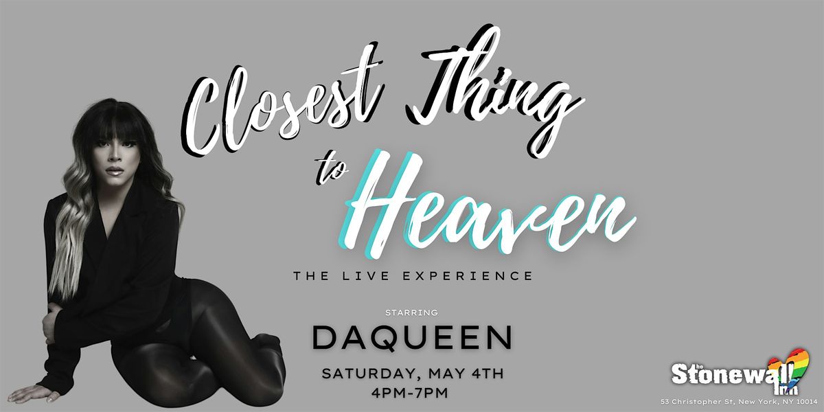 "Closest Thing to Heaven: THE LIVE EXPERIENCE" starring DaQueen!