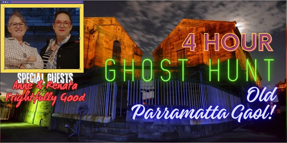 Old Parramatta Gaol ghost hunt with special guests, Anne & Renata Frightfully Good