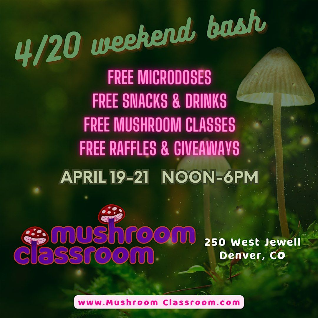 4\/20 Mushroom Weekend Bash!