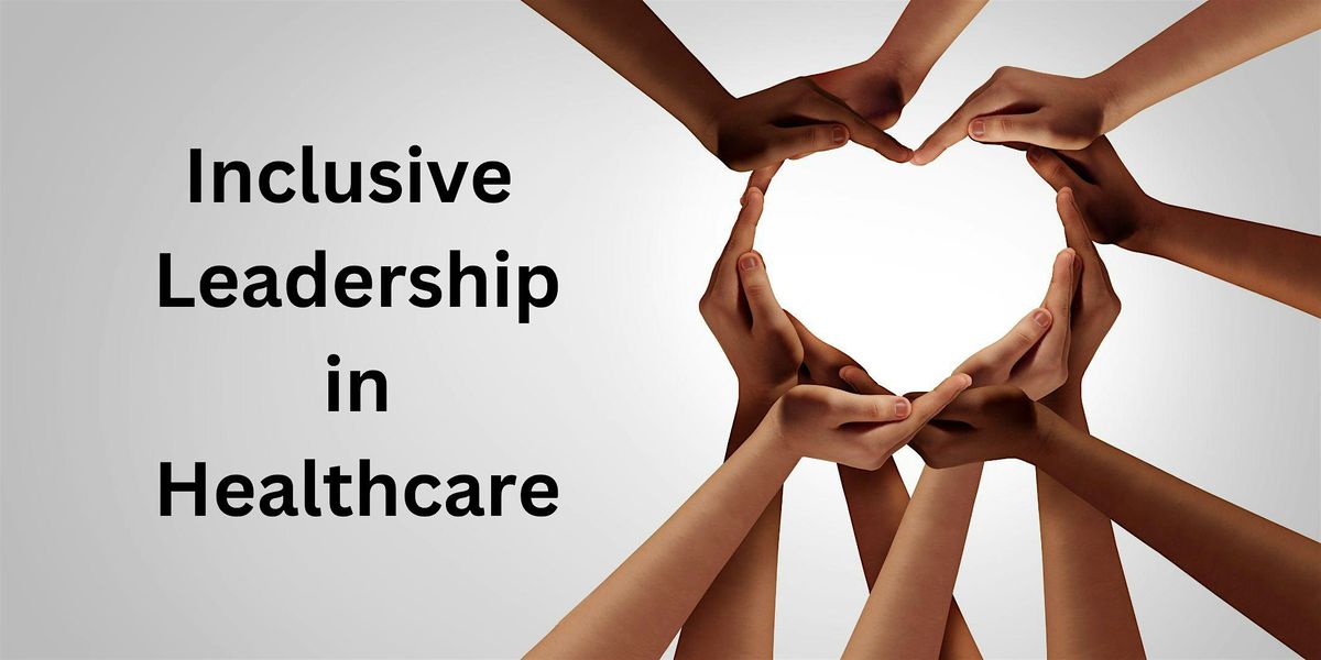 Inclusive Leadership in Healthcare