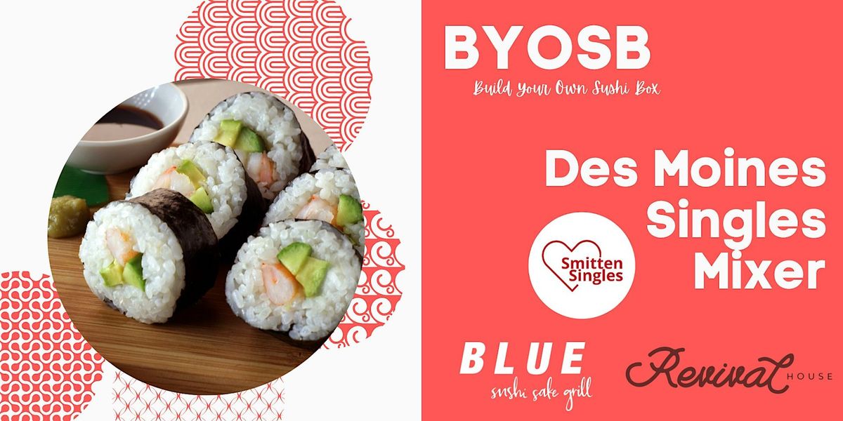 Des Moines Singles Mixer - BYOSB  *Build Your Own Sushi Box