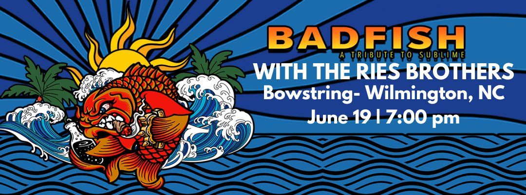 Badfish with The Ries Brothers