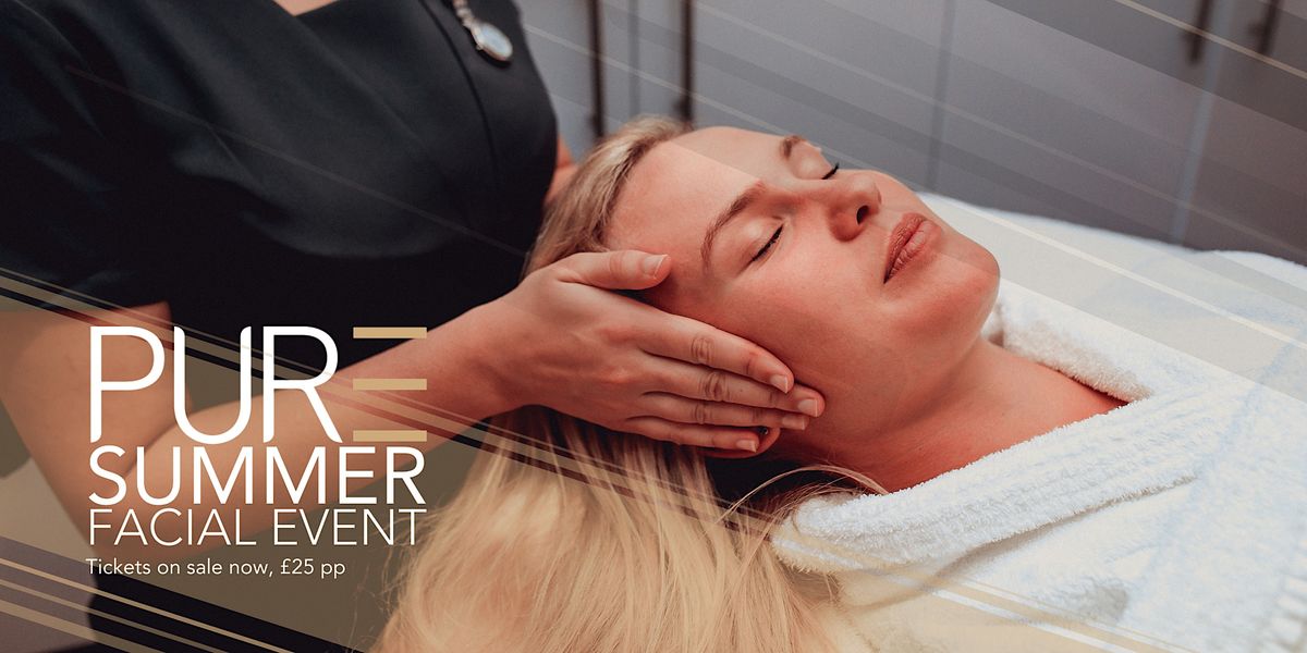 PURE Spa and Beauty Summer Facial Event - Aberdeen Union Square