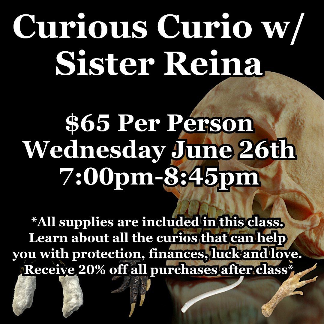 Curious Curio w\/ Sister Reina 06-26-24