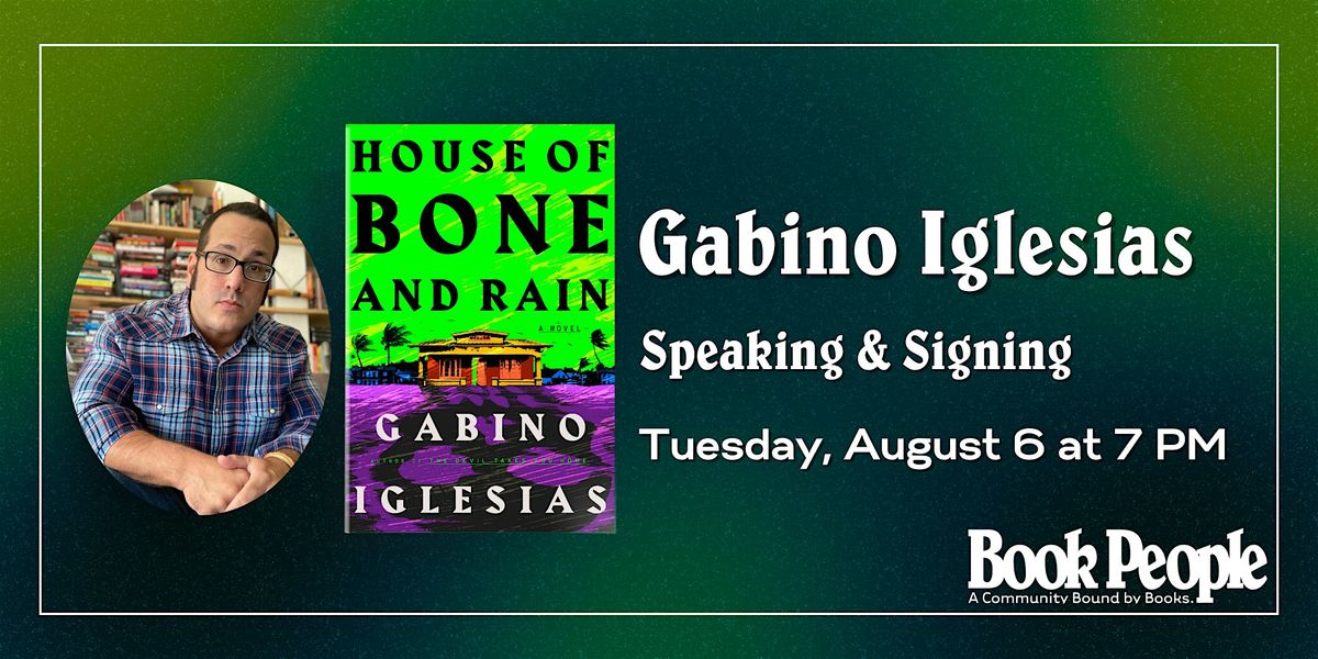 BookPeople Presents: Gabino Iglesias - House of Bone and Rain