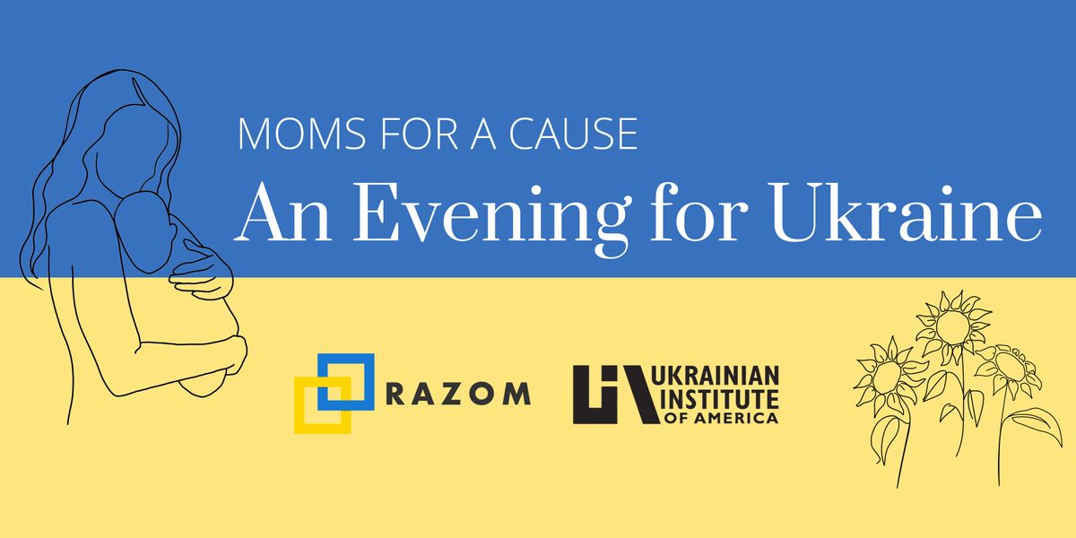 NYC Moms for a Cause: Cocktail Reception to Benefit Ukrainian Families