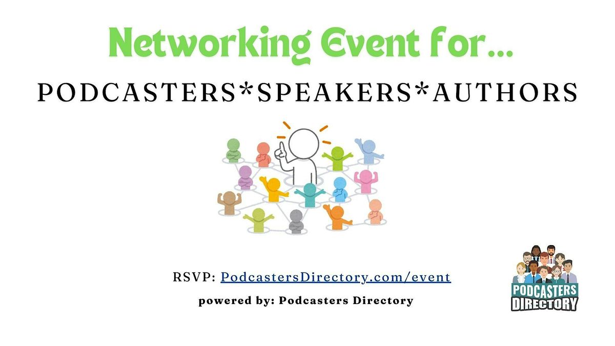 Networking for Podcasters, Speakers and Authors!