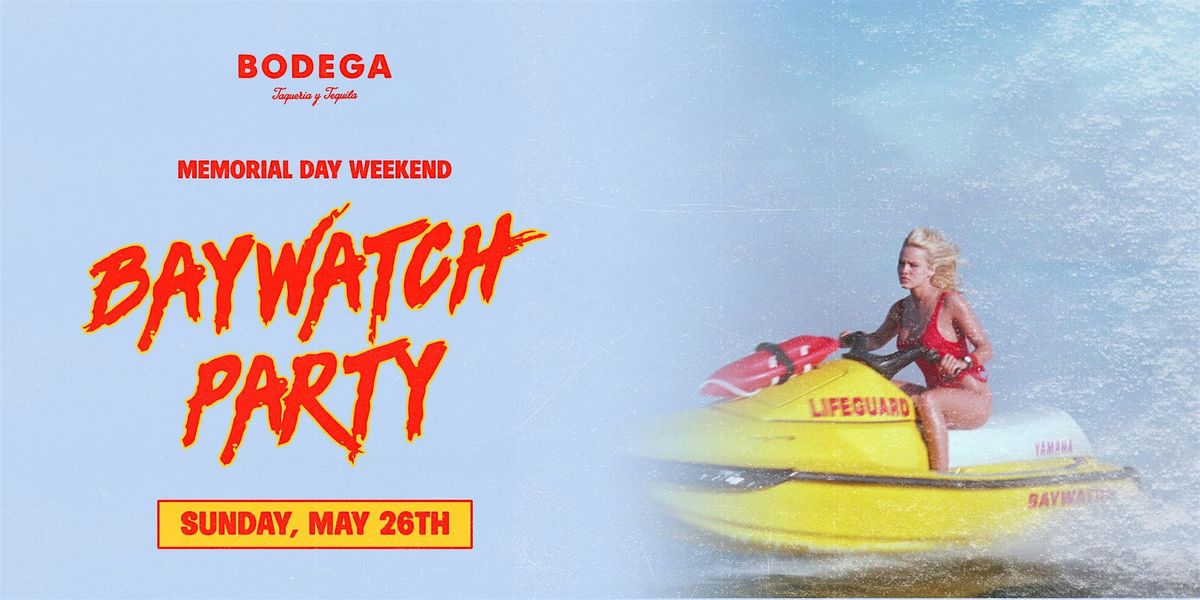 Memorial Day Weekend: Baywatch Party at Bodega Fort Lauderdale